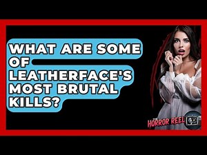 What Are Some Of Leatherface's Most Brutal Kills? - The Horror Reel