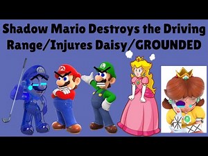 S01 E02: Shadow Mario Destroys the Driving Range/Injures Daisy/GROUNDED