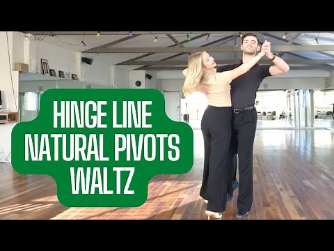 Hinge Line & Natural Pivots - Waltz