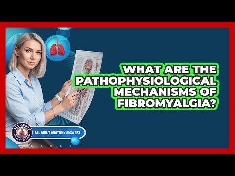 What Are the Pathophysiological Mechanisms of Fibromyalgia?