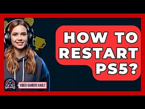 How To Restart PS5? - Video Gamers Vault
