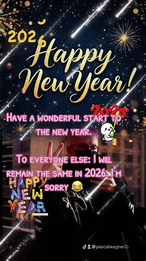 Have a wonderful start to the new year. 🥳🥳 To everyone else: I will remain the same in 2026. I'm sorry 😂 #happynewyear #2026 #me #for #fyp @🎉6thJAN100day🎉🍩jjin찐🔥 @_-Andy-_ @˙⋆⚝𝐃ynamiteWith𝐚LaserBeam⚝⋆˙ @🐟𝔜𝔲𝔯𝔦𝔨𝔬🥯𝕋𝕠𝕟𝕚𝕔𝕤🔥 @🤘🏻Angie~앤지~🍩Tonics🔥 @Ashley 🌞 🌻 @Pastel~다솜~🍩🔥 @차다니 @🧛Sandy🧛♡샌디 @momoca13 @Tony @👑뻐블스🧸 @💅🏻 Clem 💅🏻 @💋Thalia 탈리아 💋 @🦜✨🍩🐳🥔CcBloomChristina @abcdebby @Big A @Blue 💙🩵🤍 @chess♟️ @Lasanda @whopper junior @E N L I K 👽 @Giovanna 🐼❤️⭐️ @🥁