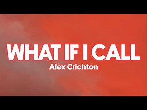 Alex Crichton - What If I Call (Lyrics)