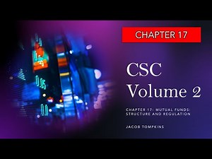 CSC Chapter 17: Mutual Funds Structure and Regulation (Canadian Securities Course)