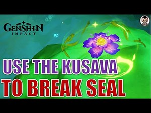 Barsam Flower Quest Guide: Use the Kusava to break the seal on the Barsam Flower | Genshin Impact