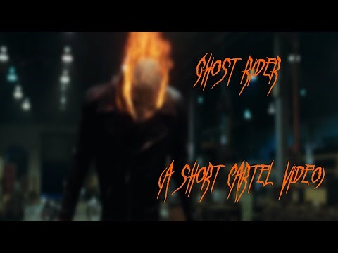Ghost Rider - A Short Cartel Video