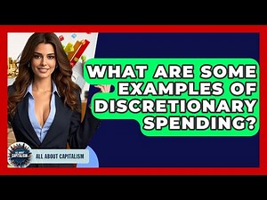 What Are Some Examples Of Discretionary Spending? - All About Capitalism