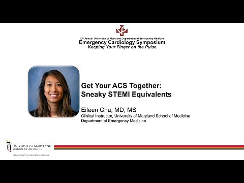 Get your ACS Together: Sneaky STEMI Equivalents - Eileen Chu, MD, MS