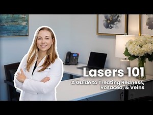 Lasers 101: A Guide to Treating Redness, Rosacea, & Veins