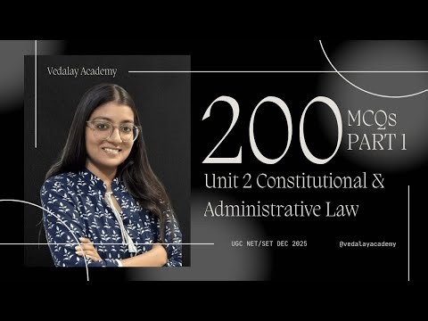 200 MCQ Part 1 | Unit 2 Constitutional & Administrative Law | UGC NET SET Dec 2025 | Vedalay Academy