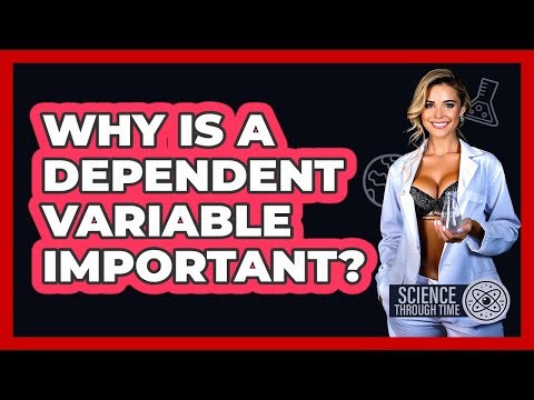 Why Is A Dependent Variable Important? - Science Through Time