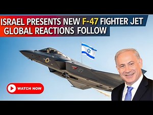 Israel Presents New F-47 Fighter Jet — Attracts Global Attention
