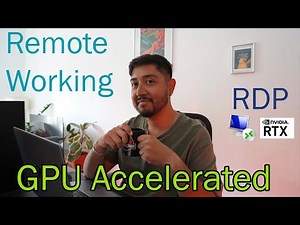 GPU Accelerated Remote Desktop Connection / High Performance Remote Working
