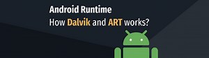 Android Runtime - Como Dalvik e ART funcionam?