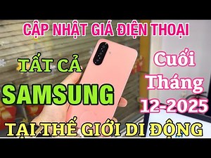 Cập Nhật Giá SAMSUNG Cuối Tuần Tháng 12 Tại Thế Giới Di Động