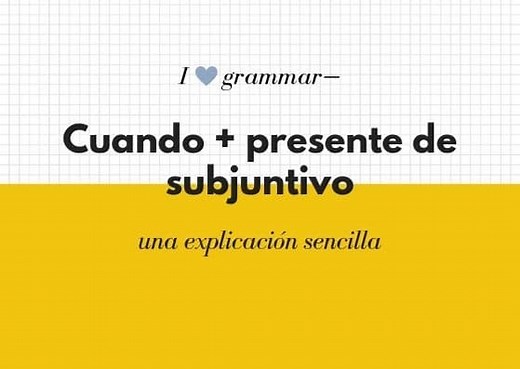 Cuando   presente de subjuntivo ► Explicación y ejercicios