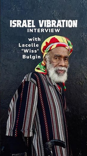 Israel Vibration - Interview with Lacelle 'Wiss' Bulgin | Part II – The New Album