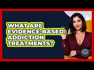 What Are Evidence-based Addiction Treatments? - Second Chance Journey