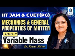 Variable Mass System IIT JAM & CUET PG Physics 2026 | Mechanics & General Properties Of Matter | L12