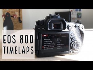 Canon EOS 80D Timelaps-Video - Tutorial (German)