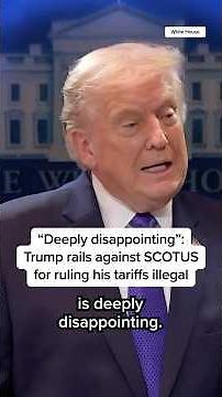 'Deeply disappointing': Trump rails against SCOTUS for ruling his tariffs illegal