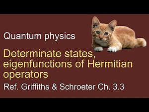 18. Determinate states, Eigenfunctions of Hermitian operators