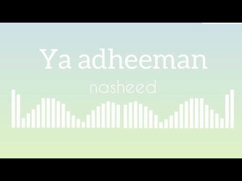 Ya adheeman | Nasheed | Everyday_escapades