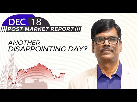 Another DISAPPOINTING Day? Post Market Report 18-Dec-25