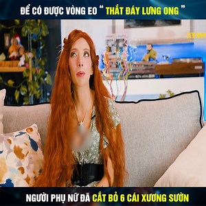 478K views · 5.6K reactions | Để có được vòng eo Thắt Đáy Lưng Ong ... Cô gái đã cắt bỏ 6 cái xương sườn | Chú Review | Facebook