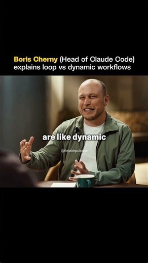 Boris Cherny (Head of Claude Code) explains loop vs dynamic workflows