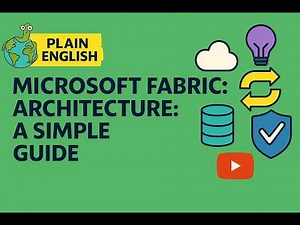Microsoft Fabric Architecture: A Simple Guide