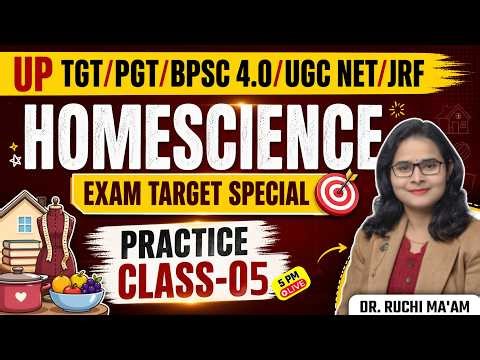 UP TGT/PGT | BPSC TRE 4.0 | UGC NET JRF Home Science | Practice Class-05 | Dr. Ruchi Ma’am