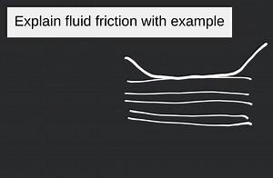 Explain fluid friction with example... | Filo