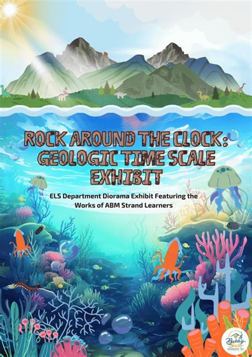 Rock Around the Clock: Geologic Time Scale Exhibit. Join us for an unforgettable journey through Earth's captivating history at the Geologic Time Scale exhibit! On April 11, 2024, from 8:00 AM to 4:00 PM, make your way to Rooms 1207 and 1213 and be transported through time by the Grade 12 ABM students' breathtaking showcase. Marvel at the meticulously crafted dioramas that vividly depict the diverse epochs and eras of the geologic time scale. From the primordial oceans to the emergence of comple