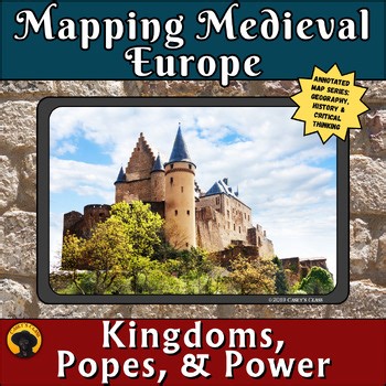 Annotated Map: Medieval Europe | Feudalism, Popes & Power | Historical Thinking