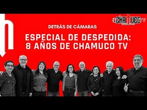 Behind the scenes. Farewell special: 8 years of Chamuco TV