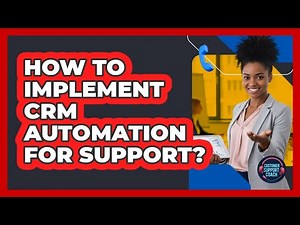 How To Implement CRM Automation For Support?