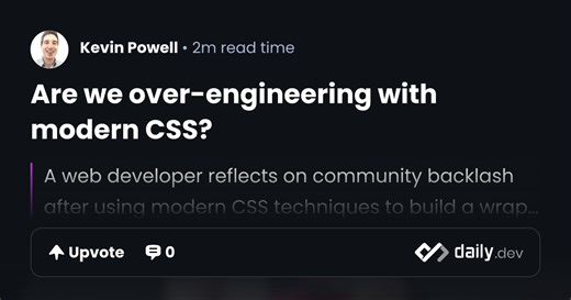 Are we over-engineering with modern CSS? | daily.dev