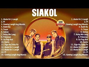 Siakol Best OPM Songs Playlist 2025 Ever ~ Greatest Hits Full Album