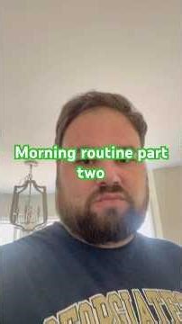 Morning routine part two ￼