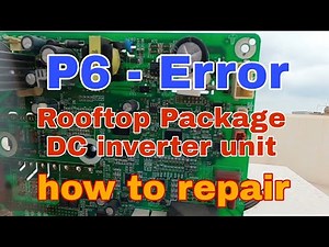P6- ERROR Rooftop Package DC inverter unit....