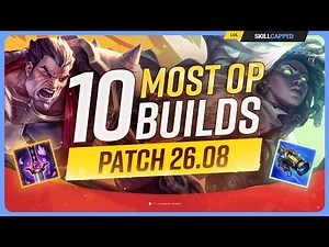10 NEW MOST OP BUILDS For PATCH 26.08 - League of Legends
