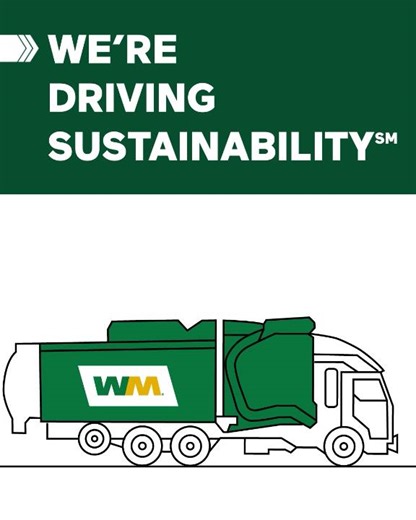 Sustainability is central to our business. For more than 50 years, we’ve played an important role in keeping communities clean and safe. We continue innovating to help deliver the comprehensive solutions our customers seek to thrive in today’s dynamic environment. Download our 2025 Sustainability Report to learn how we’re Driving Sustainability: sustainability.wm.com | WM