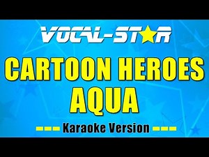 Aqua - Cartoon Heroes | With Lyrics HD Vocal-Star Karaoke 4K