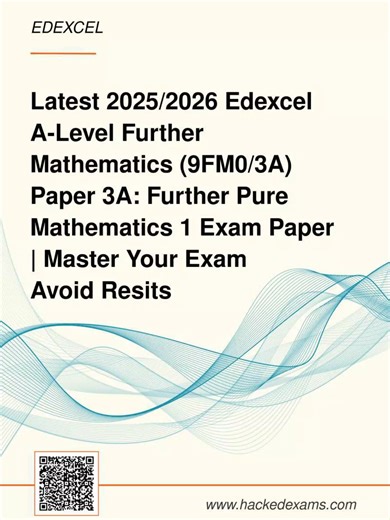 Latest 2025/2026 Edexcel A-Level Further Mathematics (9FM0/3A) Paper 3A: Further Pure Mathematics 1 Exam Paper | Master Your Exam & Avoid Resits Get ahead in your studies with the brand-new 2025 exam paper for Pearson Edexcel A-Level Further Mathematics, Paper 3A: Further Pure Mathematics 1 (9FM0/3A). This resource is your key to mastering advanced concepts and acing your exams. Perfectly designed for the 2025/2026 academic year, this paper provides an authentic exam experience, helping you to u