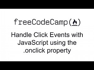 Handle Click Events with JavaScript using the onclick property - JSON APIs and Ajax - Free Code Camp