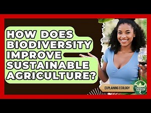 How Does Biodiversity Improve Sustainable Agriculture? - Explaining Ecology