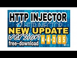 HTTP INJECTOR UPDATE VERSION -4.4.2(85)