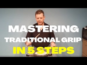 Mastering Traditional Grip In 5 Steps