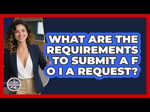 What Are The Requirements To Submit A FOIA Request?